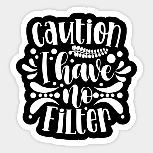 Caution I Have No Filter Sticker